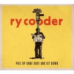 RY COODER - Pull Up Some Dust And Sit Down